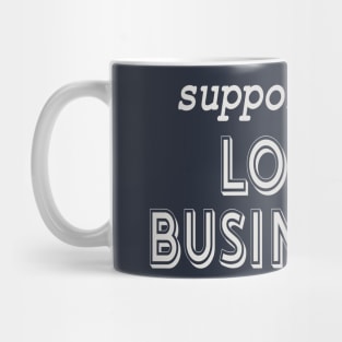 Support Local Businesses! Mug